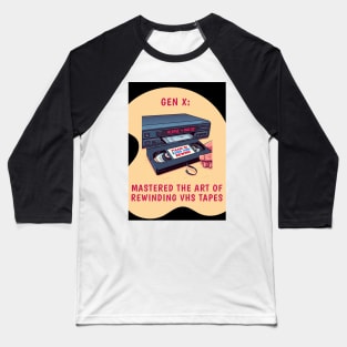 Gen X: Mastered the Art of Rewinding VHS Tapes, view 2 Baseball T-Shirt